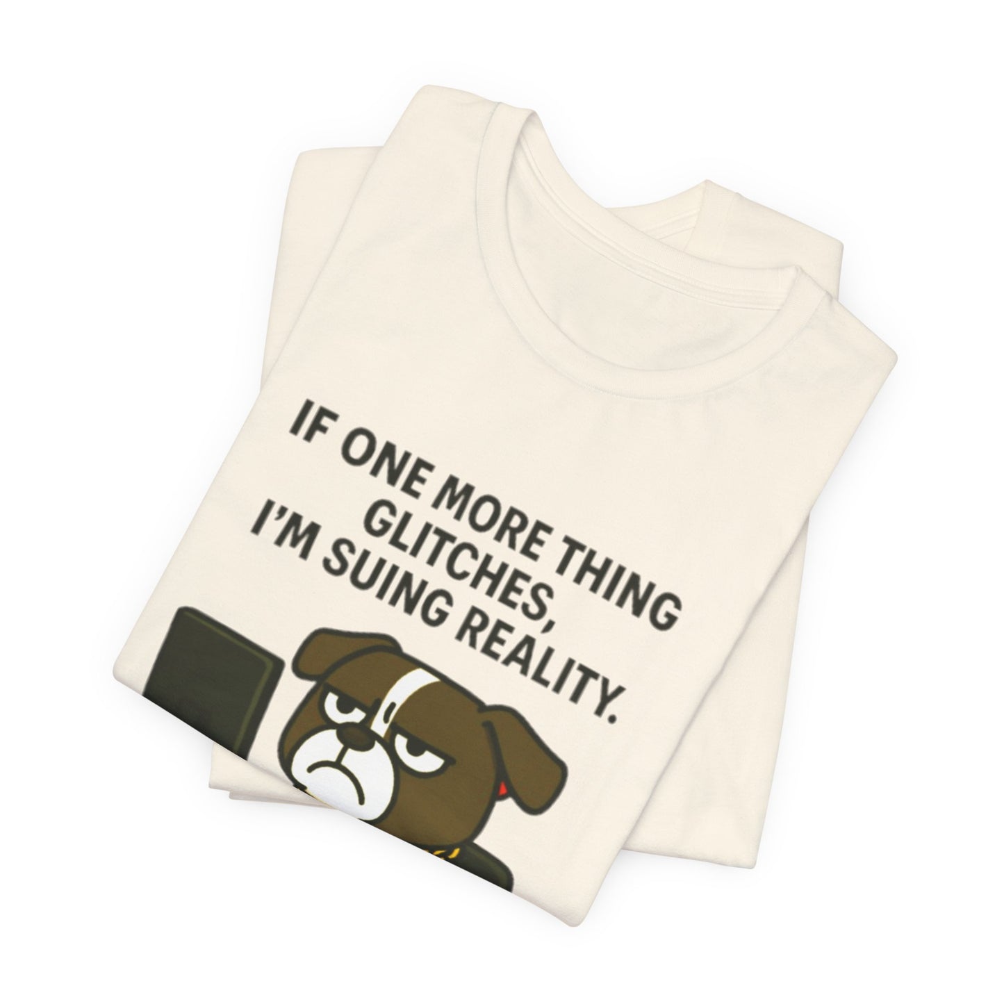 If One More Thing Glitches T‑Shirt | Grumpy Dog Office Meme Tee - Resting Cat Face™
