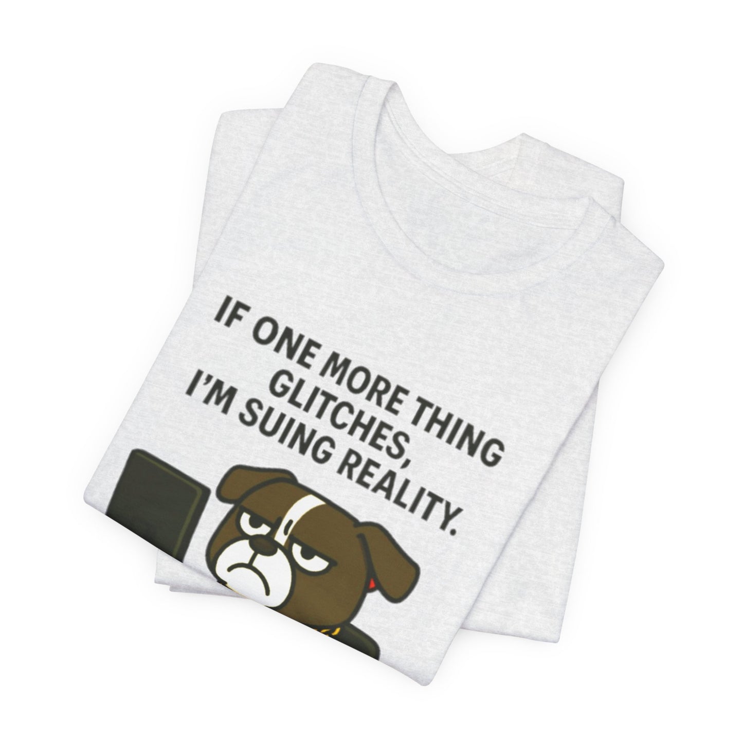 If One More Thing Glitches T‑Shirt | Grumpy Dog Office Meme Tee - Resting Cat Face™
