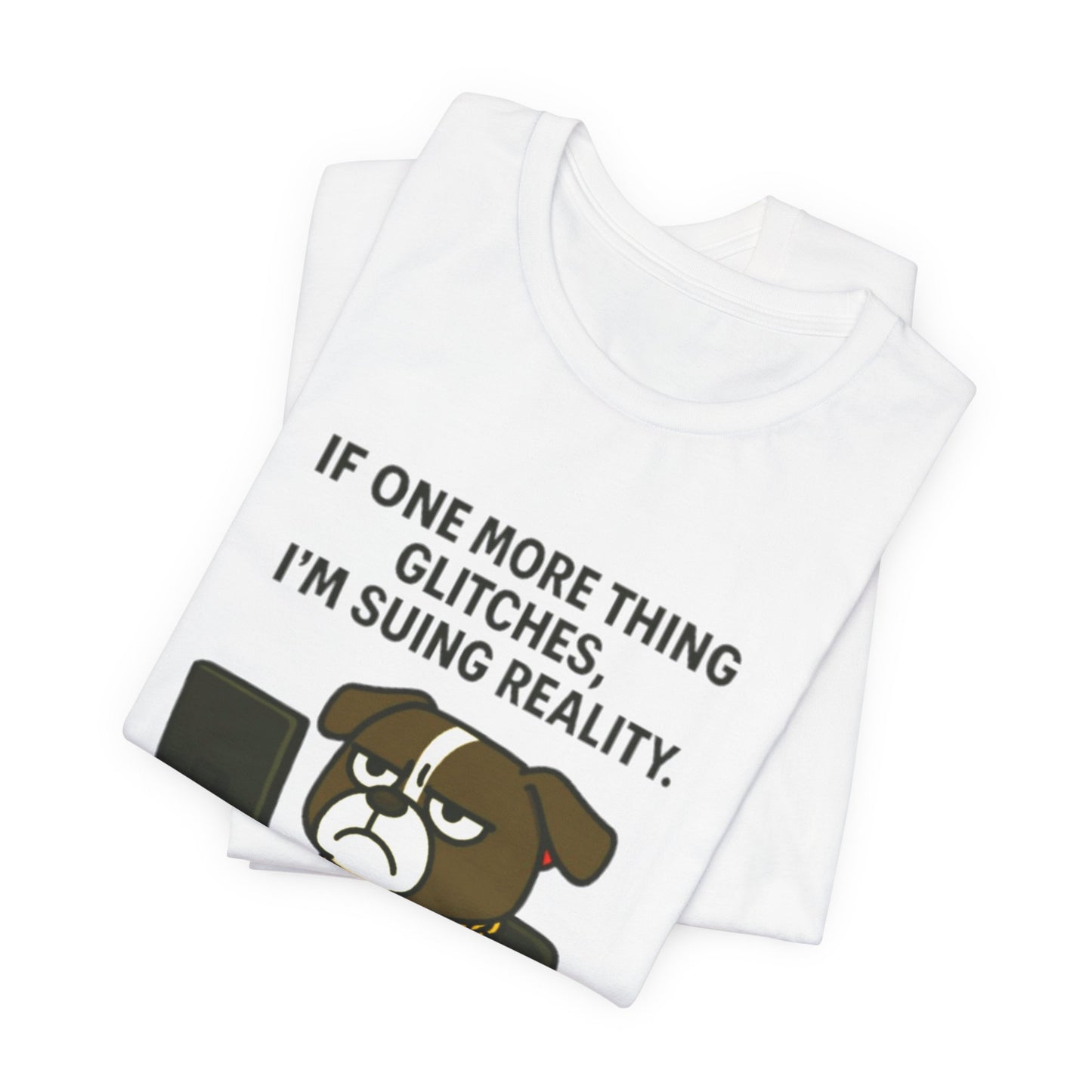 If One More Thing Glitches T‑Shirt | Grumpy Dog Office Meme Tee - Resting Cat Face™